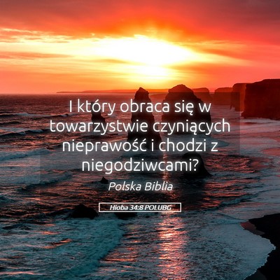 Picture 05 - Hioba 34:8 POLUBG - I który obraca się w towarzystwie czyniących - Bible Verse Picture