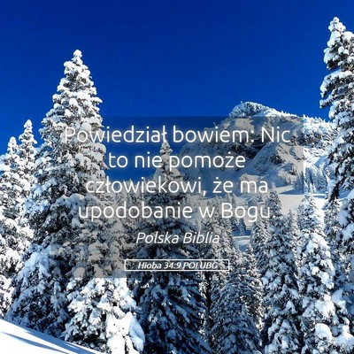 Picture 05 - Hioba 34:9 POLUBG - Powiedział bowiem: Nic to nie pomoże - Bible Verse Picture