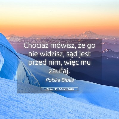 Picture 05 - Hioba 35:14 POLUBG - Chociaż mówisz, że go nie widzisz, sąd jest - Bible Verse Picture