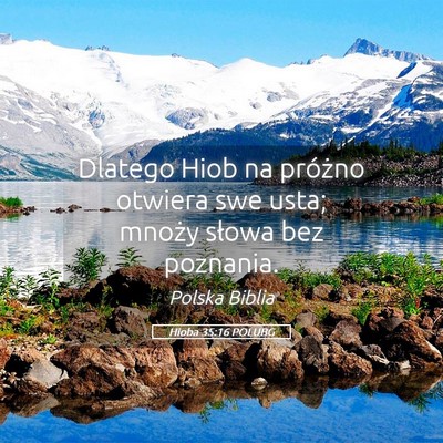Picture 05 - Hioba 35:16 POLUBG - Dlatego Hiob na próżno otwiera swe usta; mnoży - Bible Verse Picture