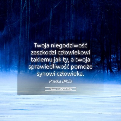 Picture 05 - Hioba 35:8 POLUBG - Twoja niegodziwość zaszkodzi człowiekowi - Bible Verse Picture