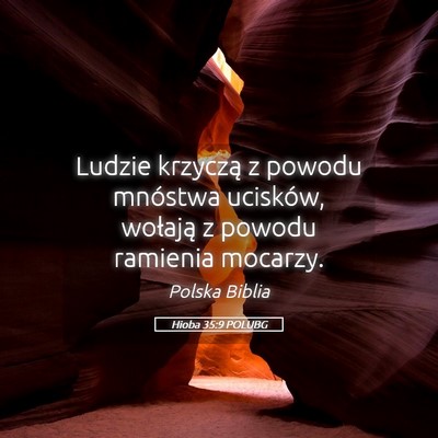 Picture 05 - Hioba 35:9 POLUBG - Ludzie krzyczą z powodu mnóstwa ucisków, - Bible Verse Picture