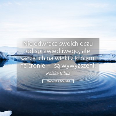 Picture 05 - Hioba 36:7 POLUBG - Nie odwraca swoich oczu od sprawiedliwego, ale - Bible Verse Picture