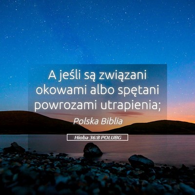 Picture 05 - Hioba 36:8 POLUBG - A jeśli są związani okowami albo spętani - Bible Verse Picture