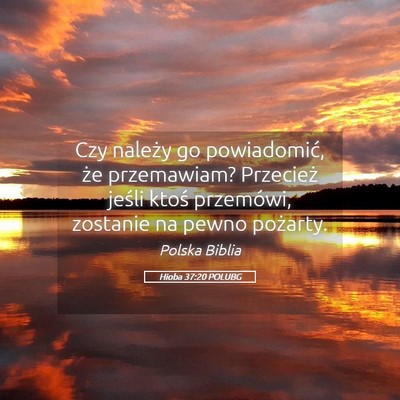 Picture 05 - Hioba 37:20 POLUBG - Czy należy go powiadomić, że przemawiam? - Bible Verse Picture