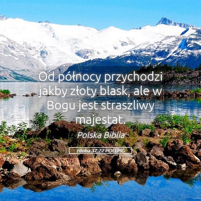 Picture 05 - Hioba 37:22 POLUBG - Od północy przychodzi jakby złoty blask, ale w - Bible Verse Picture