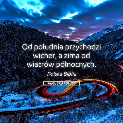 Picture 05 - Hioba 37:9 POLUBG - Od południa przychodzi wicher, a zima od - Bible Verse Picture