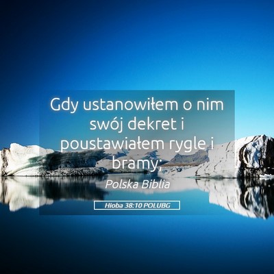 Picture 05 - Hioba 38:10 POLUBG - Gdy ustanowiłem o nim swój dekret i - Bible Verse Picture