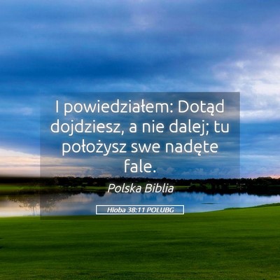 Picture 05 - Hioba 38:11 POLUBG - I powiedziałem: Dotąd dojdziesz, a nie dalej; - Bible Verse Picture
