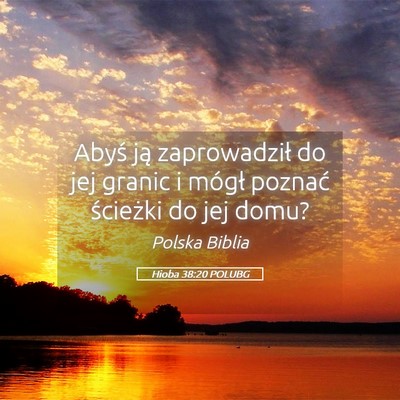 Picture 05 - Hioba 38:20 POLUBG - Abyś ją zaprowadził do jej granic i mógł - Bible Verse Picture
