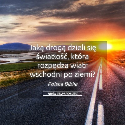 Picture 05 - Hioba 38:24 POLUBG - Jaką drogą dzieli się światłość, która - Bible Verse Picture