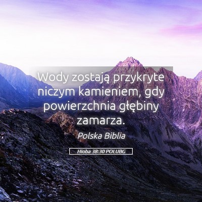 Picture 05 - Hioba 38:30 POLUBG - Wody zostają przykryte niczym kamieniem, gdy - Bible Verse Picture