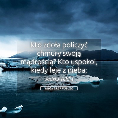 Picture 05 - Hioba 38:37 POLUBG - Kto zdoła policzyć chmury swoją mądrością? - Bible Verse Picture