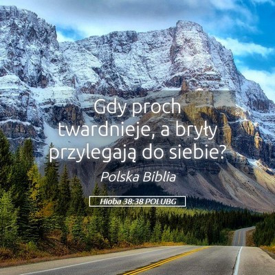 Picture 05 - Hioba 38:38 POLUBG - Gdy proch twardnieje, a bryły przylegają do - Bible Verse Picture
