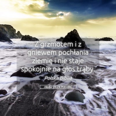 Picture 05 - Hioba 39:24 POLUBG - Z grzmotem i z gniewem pochłania ziemię i nie - Bible Verse Picture