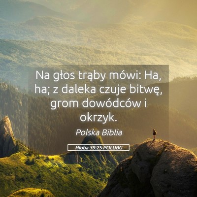 Picture 05 - Hioba 39:25 POLUBG - Na głos trąby mówi: Ha, ha; z daleka czuje - Bible Verse Picture