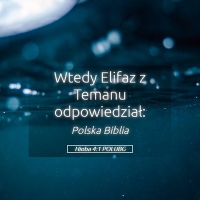 Picture 05 - Hioba 4:1 POLUBG - Wtedy Elifaz z Temanu - Bible Verse Picture