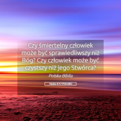 Picture 05 - Hioba 4:17 POLUBG - Czy śmiertelny człowiek może być - Bible Verse Picture