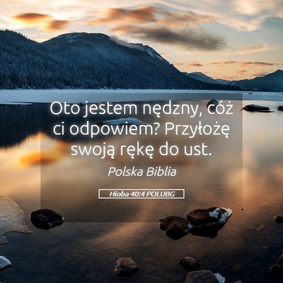 Picture 05 - Hioba 40:4 POLUBG - Oto jestem nędzny, cóż ci odpowiem? - Bible Verse Picture