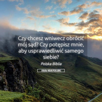 Picture 05 - Hioba 40:8 POLUBG - Czy chcesz wniwecz obrócić mój sąd? Czy - Bible Verse Picture