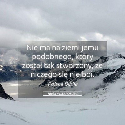 Picture 05 - Hioba 41:33 POLUBG - Nie ma na ziemi jemu podobnego, który został - Bible Verse Picture