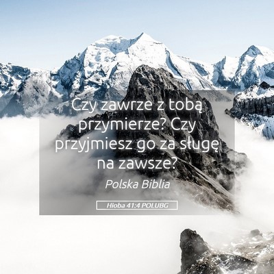 Picture 05 - Hioba 41:4 POLUBG - Czy zawrze z tobą przymierze? Czy przyjmiesz go - Bible Verse Picture