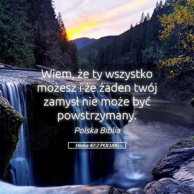 Picture 05 - Hioba 42:2 POLUBG - Wiem, że ty wszystko możesz i że żaden twój - Bible Verse Picture