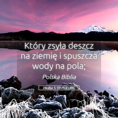 Picture 05 - Hioba 5:10 POLUBG - Który zsyła deszcz na ziemię i spuszcza wody - Bible Verse Picture