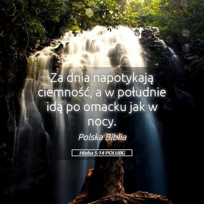 Picture 05 - Hioba 5:14 POLUBG - Za dnia napotykają ciemność, a w południe - Bible Verse Picture