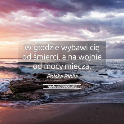 Picture 05 - Hioba 5:20 POLUBG - W głodzie wybawi cię od śmierci, a na wojnie - Bible Verse Picture