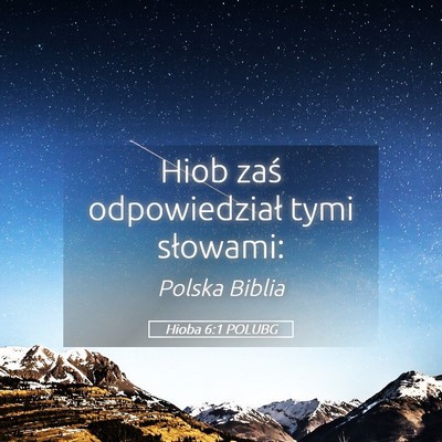Picture 05 - Hioba 6:1 POLUBG - Hiob zaś odpowiedział tymi - Bible Verse Picture