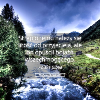 Picture 05 - Hioba 6:14 POLUBG - Strapionemu należy się litość od przyjaciela, - Bible Verse Picture