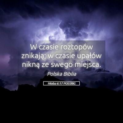 Picture 05 - Hioba 6:17 POLUBG - W czasie roztopów znikają; w czasie upałów - Bible Verse Picture