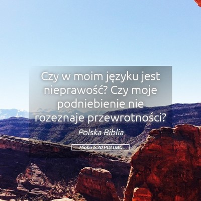Picture 05 - Hioba 6:30 POLUBG - Czy w moim języku jest nieprawość? Czy moje - Bible Verse Picture