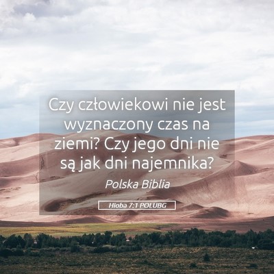 Picture 05 - Hioba 7:1 POLUBG - Czy człowiekowi nie jest wyznaczony czas na - Bible Verse Picture