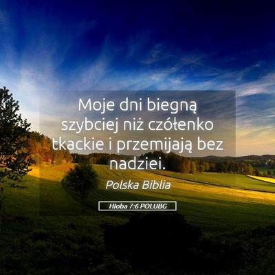 Picture 05 - Hioba 7:6 POLUBG - Moje dni biegną szybciej niż czółenko tkackie - Bible Verse Picture