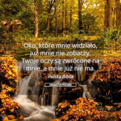 Picture 05 - Hioba 7:8 POLUBG - Oko, które mnie widziało, już mnie nie - Bible Verse Picture
