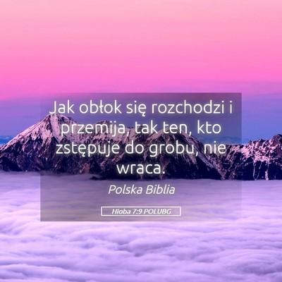 Picture 05 - Hioba 7:9 POLUBG - Jak obłok się rozchodzi i przemija, tak ten, - Bible Verse Picture