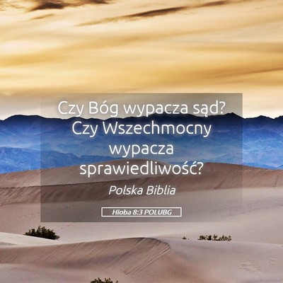 Picture 05 - Hioba 8:3 POLUBG - Czy Bóg wypacza sąd? Czy Wszechmocny wypacza - Bible Verse Picture