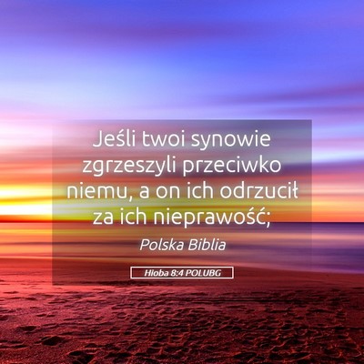 Picture 05 - Hioba 8:4 POLUBG - Jeśli twoi synowie zgrzeszyli przeciwko niemu, a - Bible Verse Picture