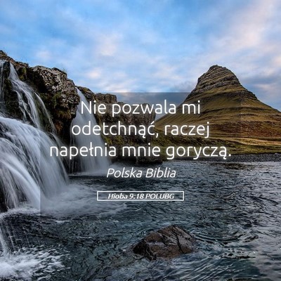 Picture 05 - Hioba 9:18 POLUBG - Nie pozwala mi odetchnąć, raczej napełnia mnie - Bible Verse Picture