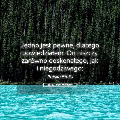 Picture 05 - Hioba 9:22 POLUBG - Jedno jest pewne, dlatego powiedziałem: On - Bible Verse Picture