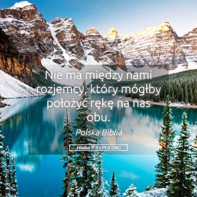 Picture 05 - Hioba 9:33 POLUBG - Nie ma między nami rozjemcy, który mógłby - Bible Verse Picture
