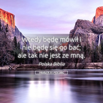 Picture 05 - Hioba 9:35 POLUBG - Wtedy będę mówił i nie będę się go bać; - Bible Verse Picture