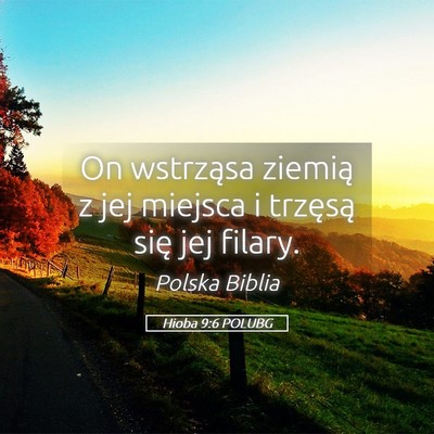 Picture 05 - Hioba 9:6 POLUBG - On wstrząsa ziemią z jej miejsca i trzęsą - Bible Verse Picture