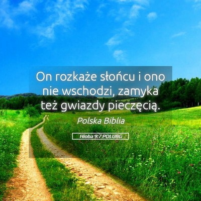 Picture 05 - Hioba 9:7 POLUBG - On rozkaże słońcu i ono nie wschodzi, zamyka - Bible Verse Picture
