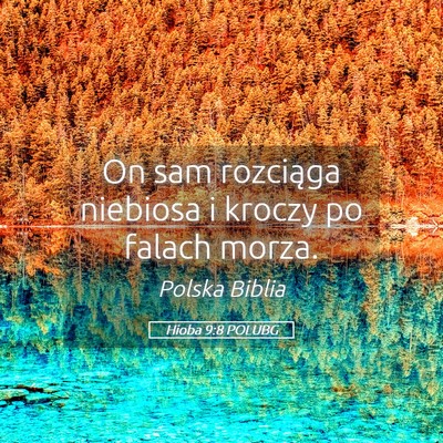 Picture 05 - Hioba 9:8 POLUBG - On sam rozciąga niebiosa i kroczy po falach - Bible Verse Picture