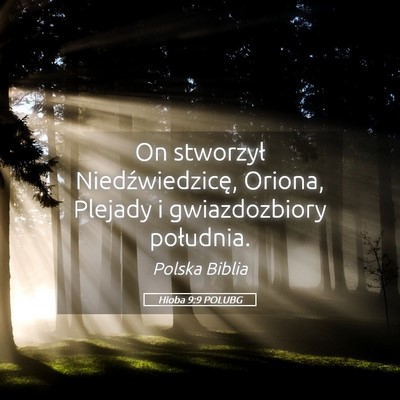 Picture 05 - Hioba 9:9 POLUBG - On stworzył Niedźwiedzicę, Oriona, Plejady i - Bible Verse Picture