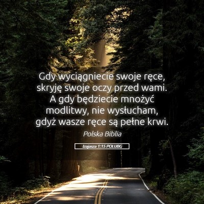 Picture 05 - Izajasza 1:15 POLUBG - Gdy wyciągniecie swoje ręce, skryję swoje oczy - Bible Verse Picture