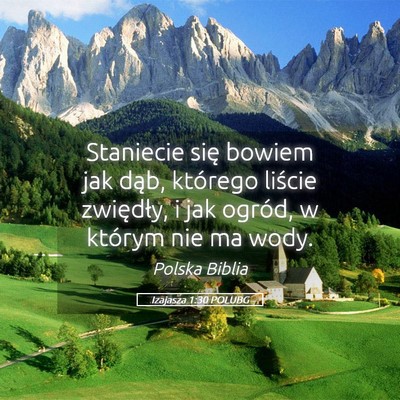 Picture 05 - Izajasza 1:30 POLUBG - Staniecie się bowiem jak dąb, którego liście - Bible Verse Picture